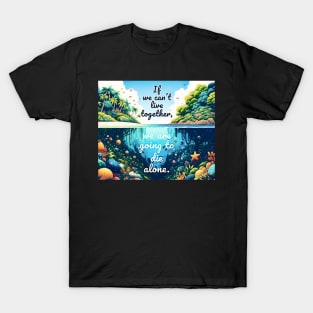Live together, die alone T-Shirt